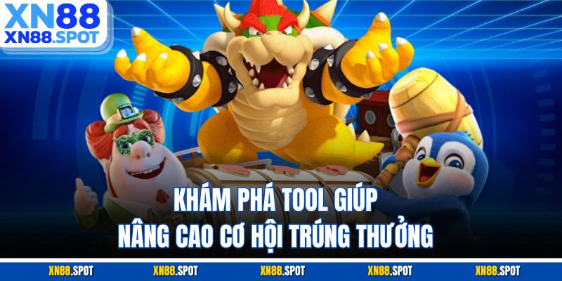 Khám phá Tool giúp nâng cao cơ hội trúng thưởng